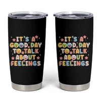 Mental Health Awareness Tumbler Cup It's Good Day to Talk About Feelings Counselor Therapist
