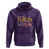 Mental Health Hoodie My Energy Is Not For Everyone - Wonder Print Shop