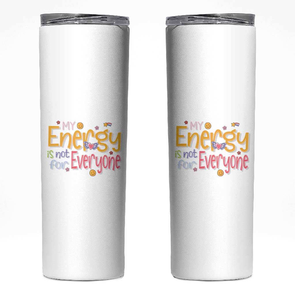 Mental Health Skinny Tumbler My Energy Is Not For Everyone