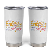 Mental Health Tumbler Cup My Energy Is Not For Everyone