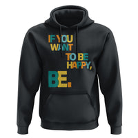 Mental Health Hoodie If You Want To Be Happy, Be. - Wonder Print Shop