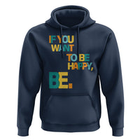 Mental Health Hoodie If You Want To Be Happy, Be. - Wonder Print Shop