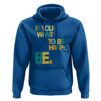 Mental Health Hoodie If You Want To Be Happy, Be. - Wonder Print Shop