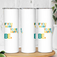 Mental Health Skinny Tumbler If You Want To Be Happy, Be.