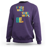 Mental Health Sweatshirt If You Want To Be Happy, Be. - Wonder Print Shop