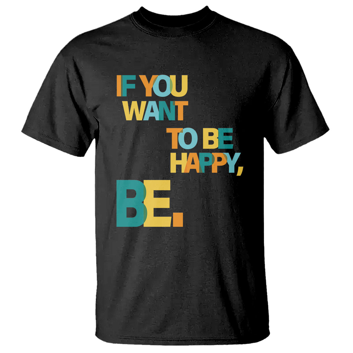 Mental Health T Shirt If You Want To Be Happy, Be. - Wonder Print Shop