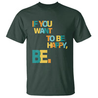 Mental Health T Shirt If You Want To Be Happy, Be. - Wonder Print Shop