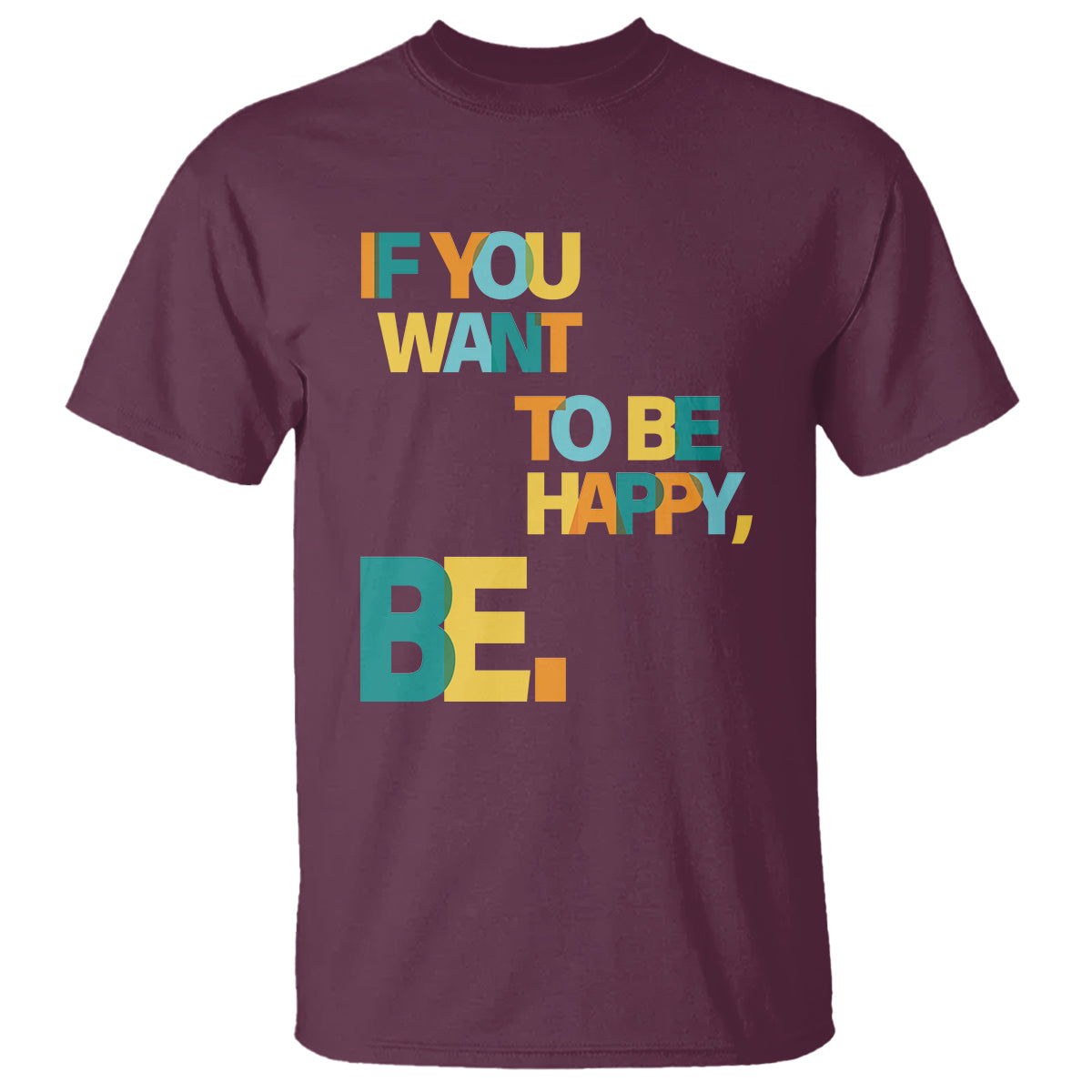 Mental Health T Shirt If You Want To Be Happy, Be. - Wonder Print Shop