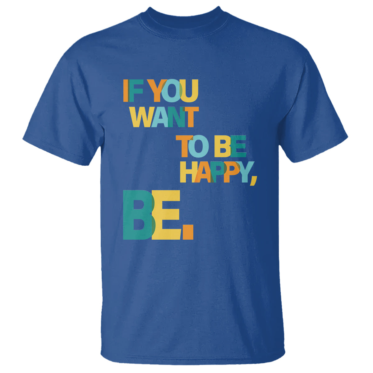 Mental Health T Shirt If You Want To Be Happy, Be. - Wonder Print Shop