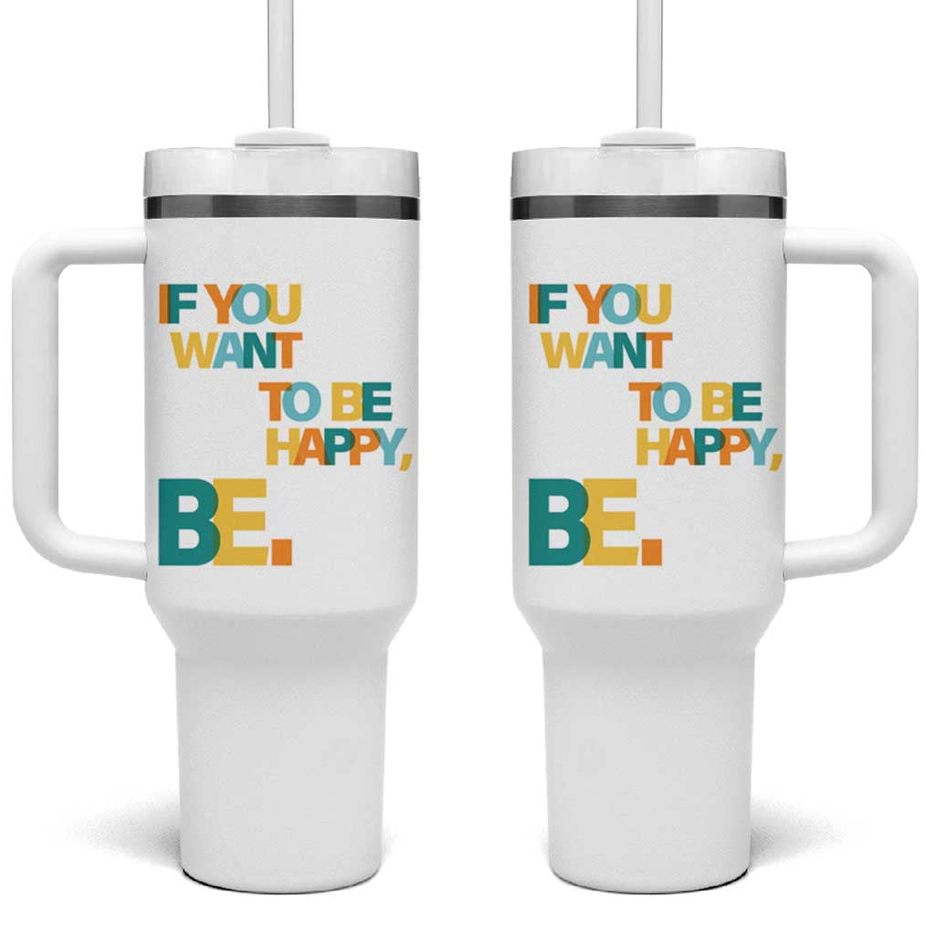 Mental Health Tumbler With Handle If You Want To Be Happy, Be.