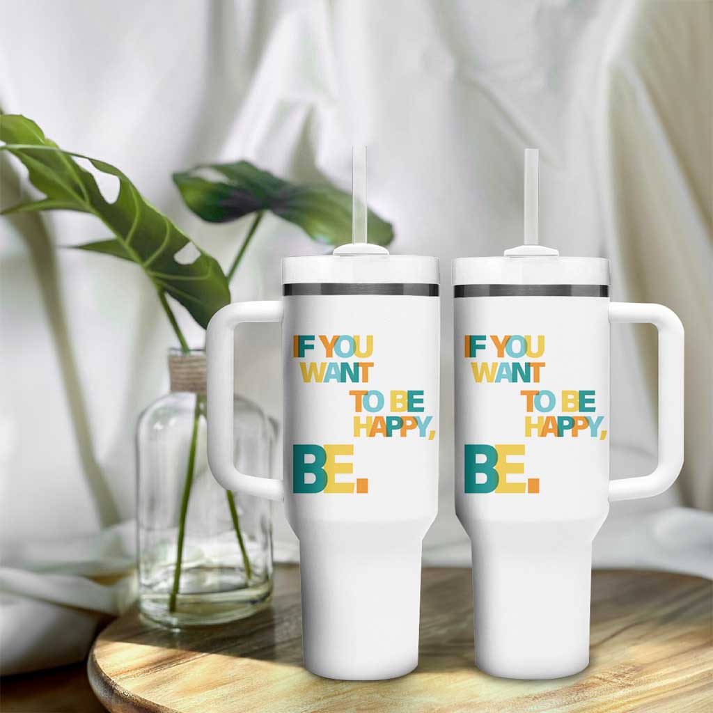 Mental Health Tumbler With Handle If You Want To Be Happy, Be.