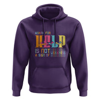 Mental Health Hoodie Asking For Help Is Not  A Sign Of Weakness - Wonder Print Shop