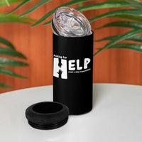 Mental Health 4 in 1 Can Cooler Tumbler Asking For Help Is Not  A Sign Of Weakness