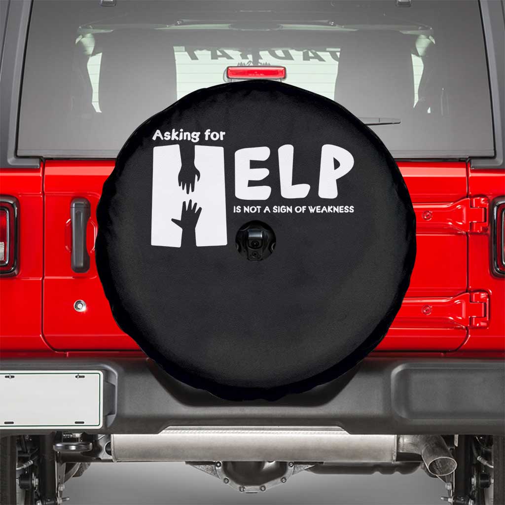 Mental Health Asking For Help Is Not  A Sign Of Weakness Spare Tire Cover