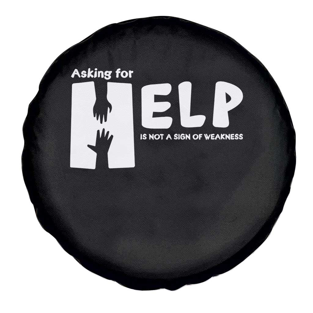 Mental Health Asking For Help Is Not  A Sign Of Weakness Spare Tire Cover