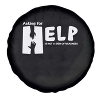 Mental Health Asking For Help Is Not  A Sign Of Weakness Spare Tire Cover