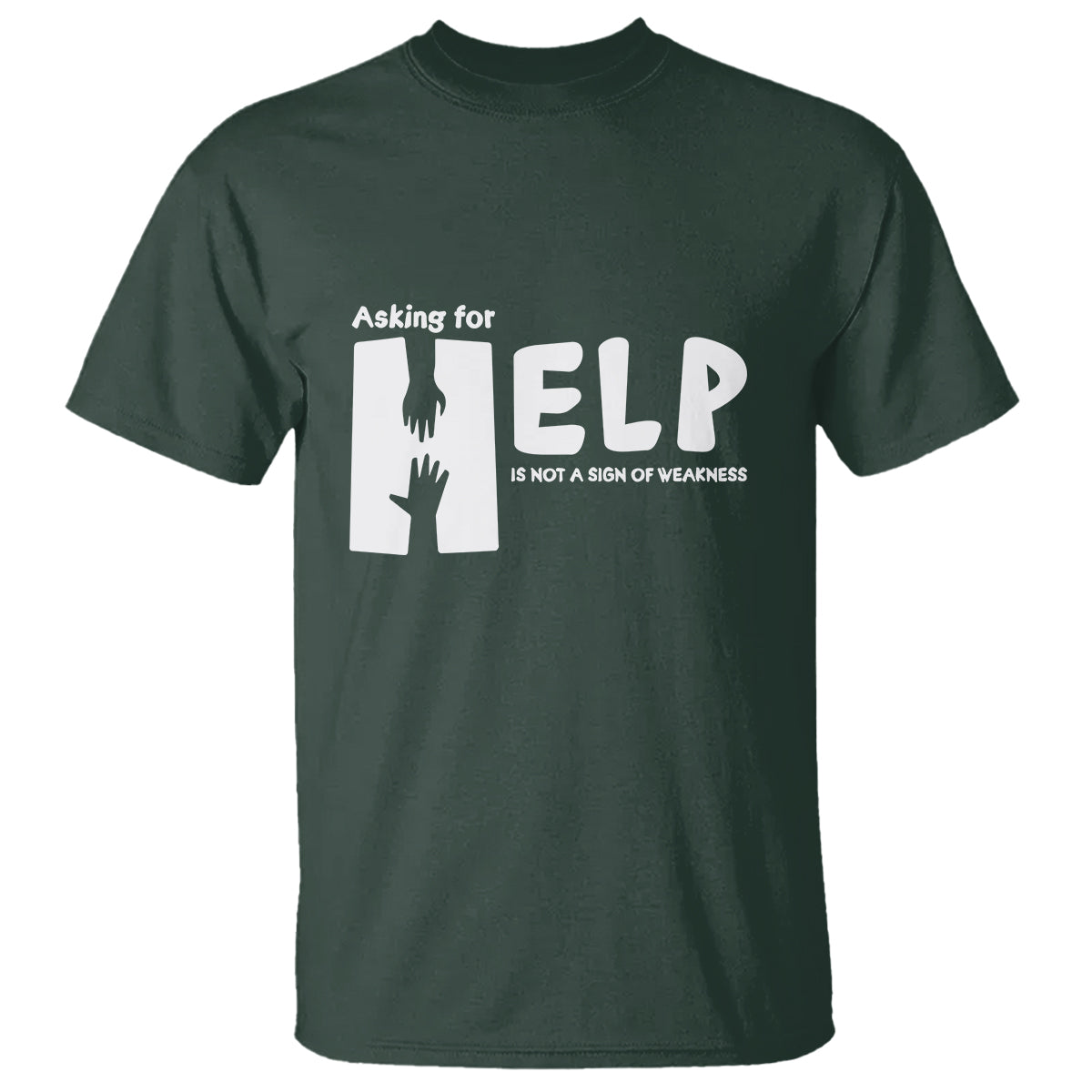 Mental Health T Shirt Asking For Help Is Not  A Sign Of Weakness - Wonder Print Shop