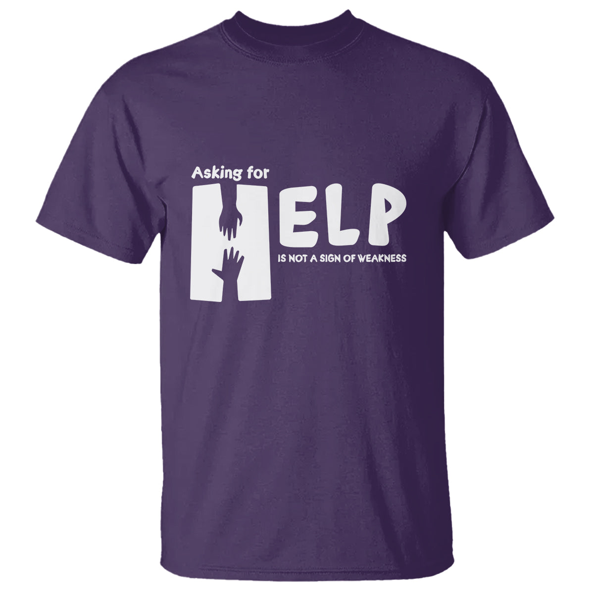 Mental Health T Shirt Asking For Help Is Not  A Sign Of Weakness - Wonder Print Shop