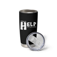 Mental Health Tumbler Cup Asking For Help Is Not  A Sign Of Weakness