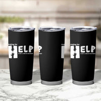 Mental Health Tumbler Cup Asking For Help Is Not  A Sign Of Weakness