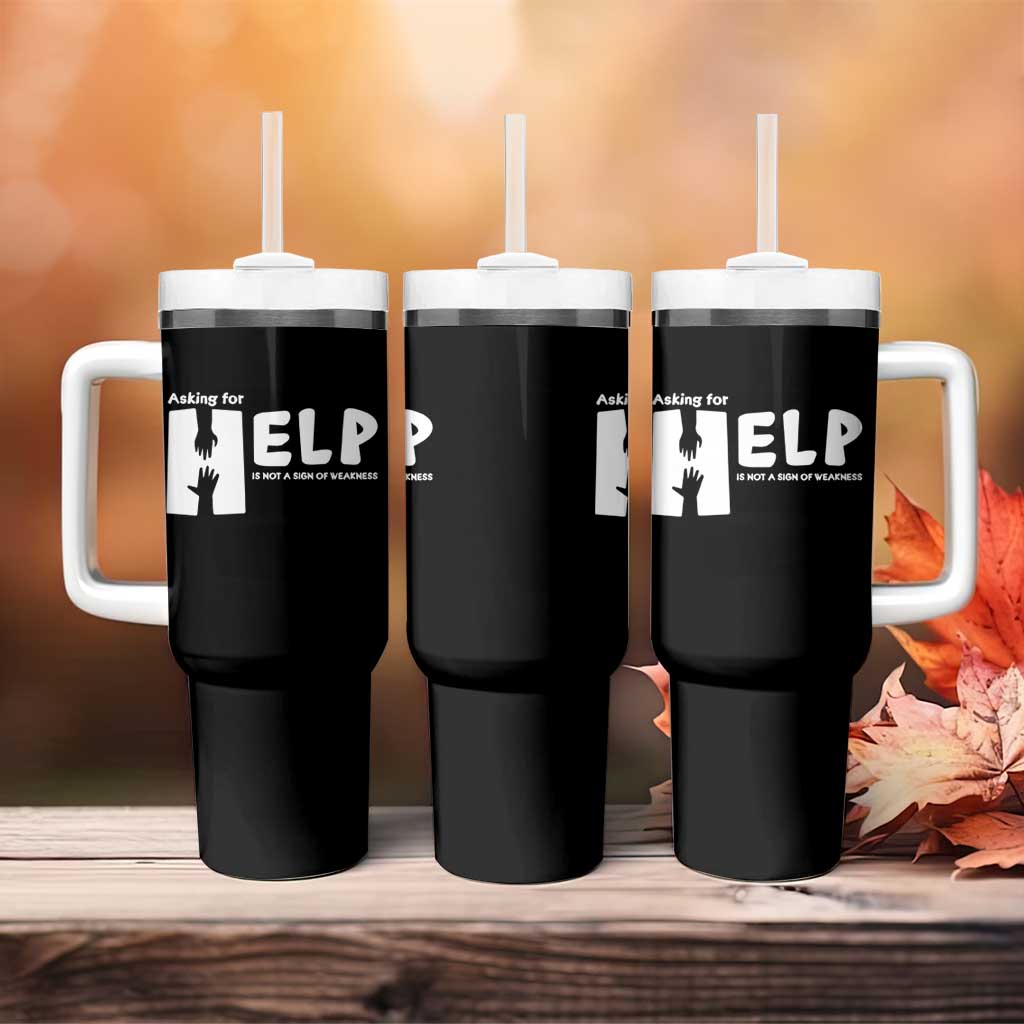 Mental Health Tumbler With Handle Asking For Help Is Not  A Sign Of Weakness