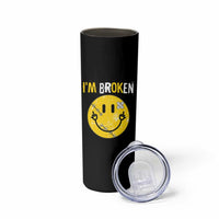 Mental Health Skinny Tumbler I'm Broken I'm Ok Invisible Illness Funny Fxxk Emotion Face