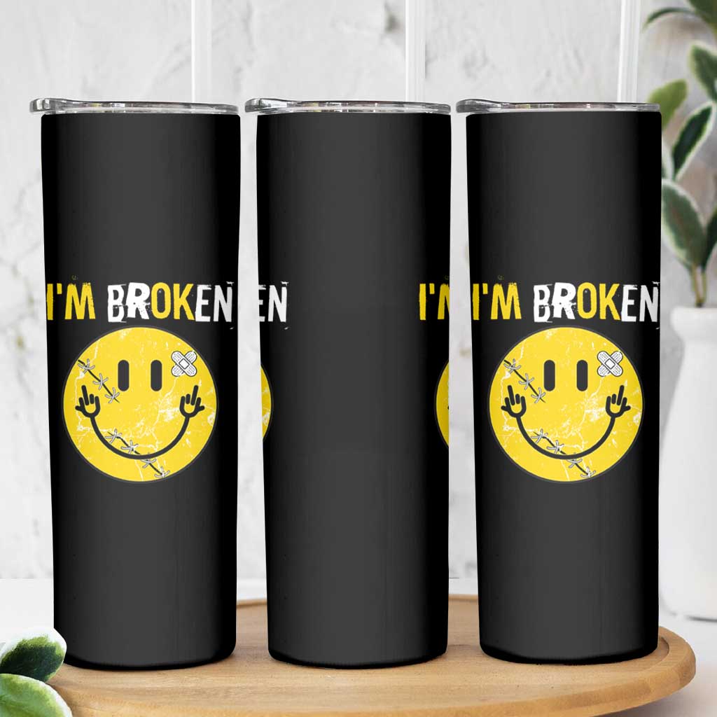 Mental Health Skinny Tumbler I'm Broken I'm Ok Invisible Illness Funny Fxxk Emotion Face