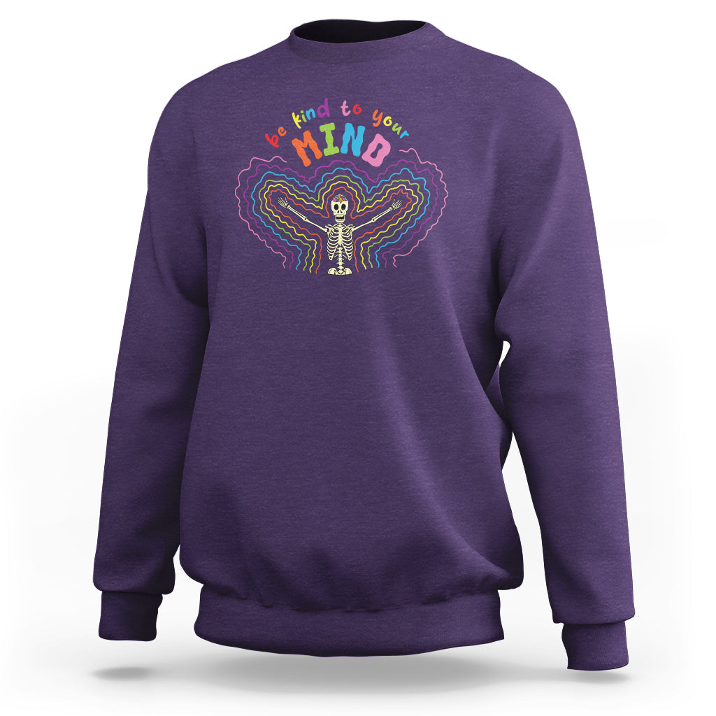 Mental Health Sweatshirt Be Kind To Your Mind Self Care Rainbow Skeleton - Wonder Print Shop
