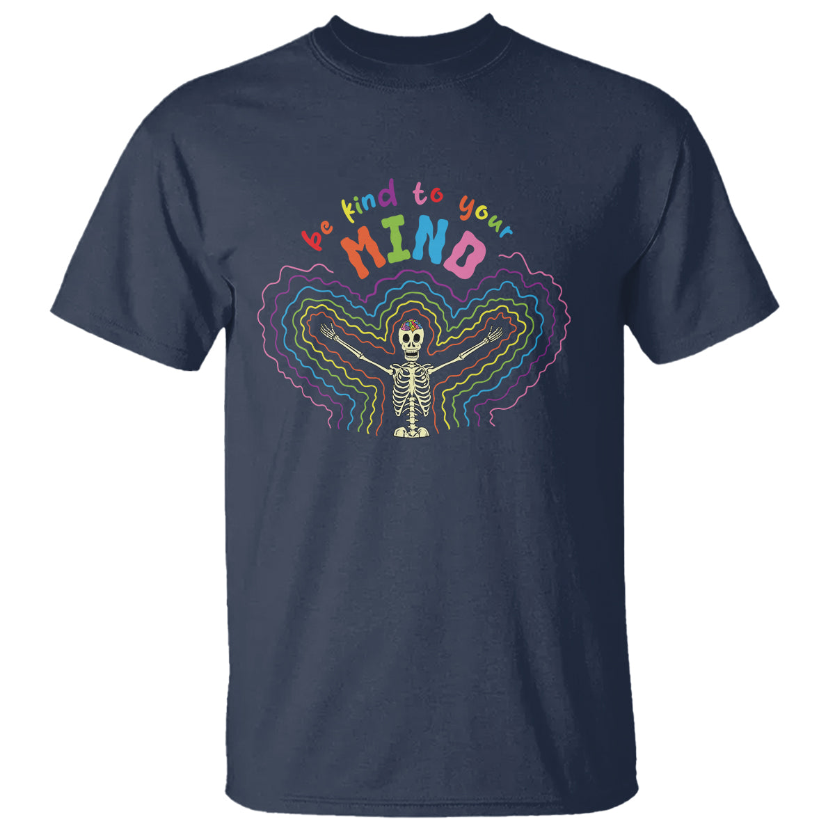 Mental Health T Shirt Be Kind To Your Mind Self Care Rainbow Skeleton - Wonder Print Shop