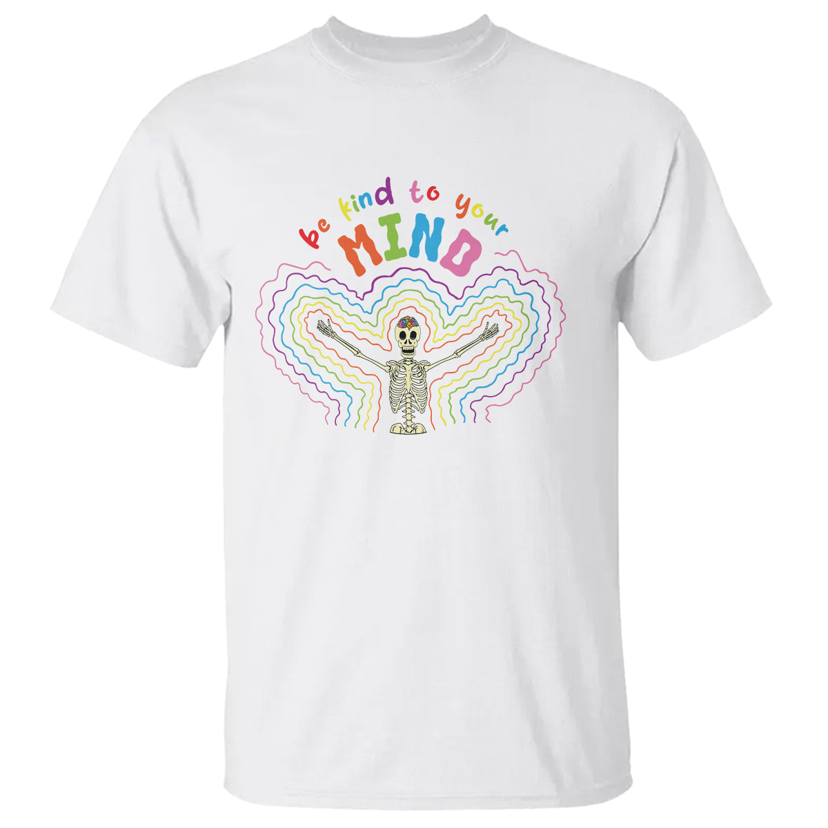 Mental Health T Shirt Be Kind To Your Mind Self Care Rainbow Skeleton - Wonder Print Shop