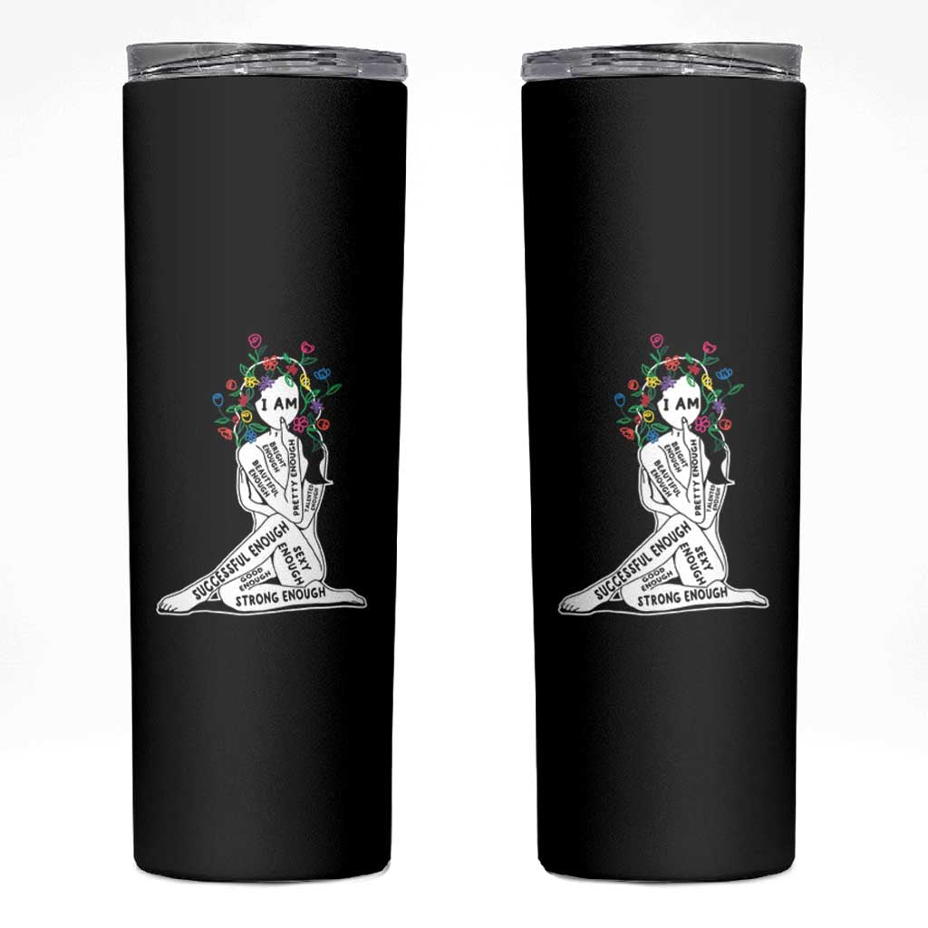 Mental Health Skinny Tumbler I Am Strong Good Beautiful Bright Talented Successful Enough