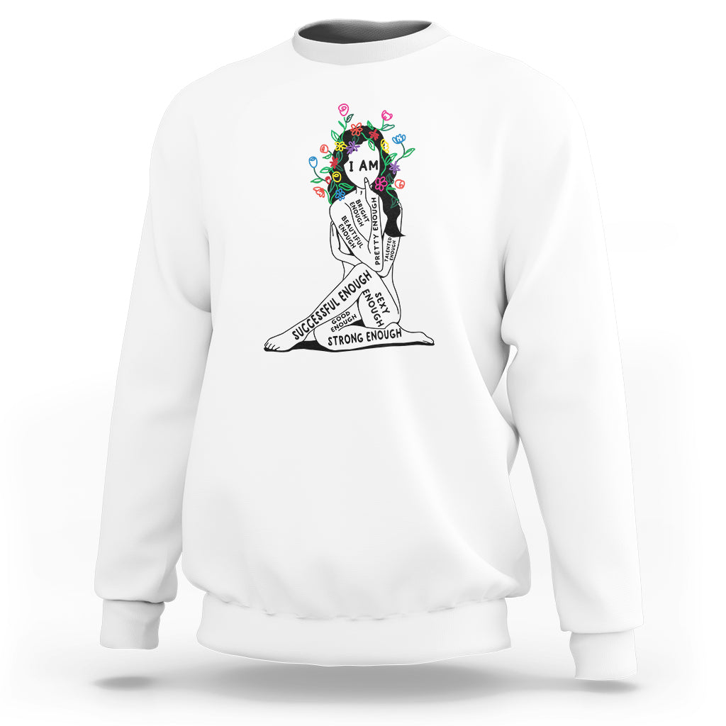 Mental Health Sweatshirt I Am Strong Good Beautiful Bright Talented Successful Enough - Wonder Print Shop