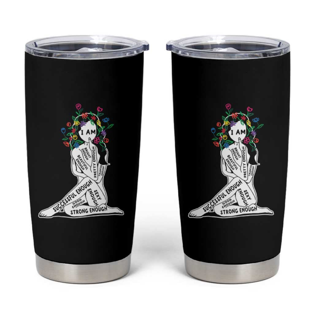 Mental Health Tumbler Cup I Am Strong Good Beautiful Bright Talented Successful Enough
