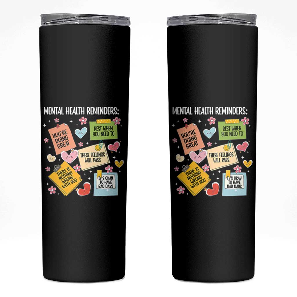 Mental Health Reminders Motivation Skinny Tumbler
