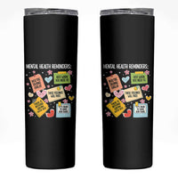 Mental Health Reminders Motivation Skinny Tumbler