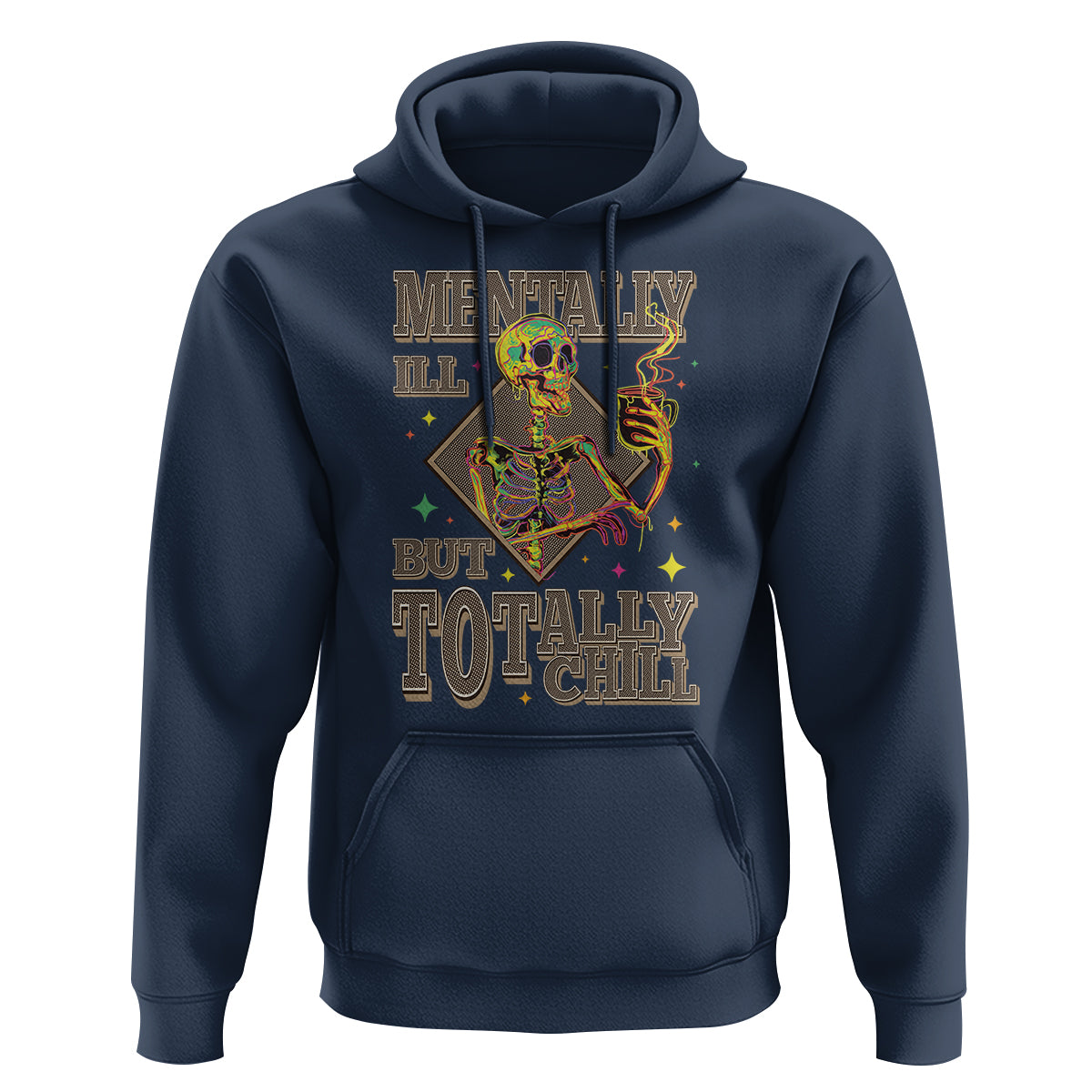 Mental Health Hoodie Mentally Ill But Totally Chill Skeleton Drinking Coffee - Wonder Print Shop