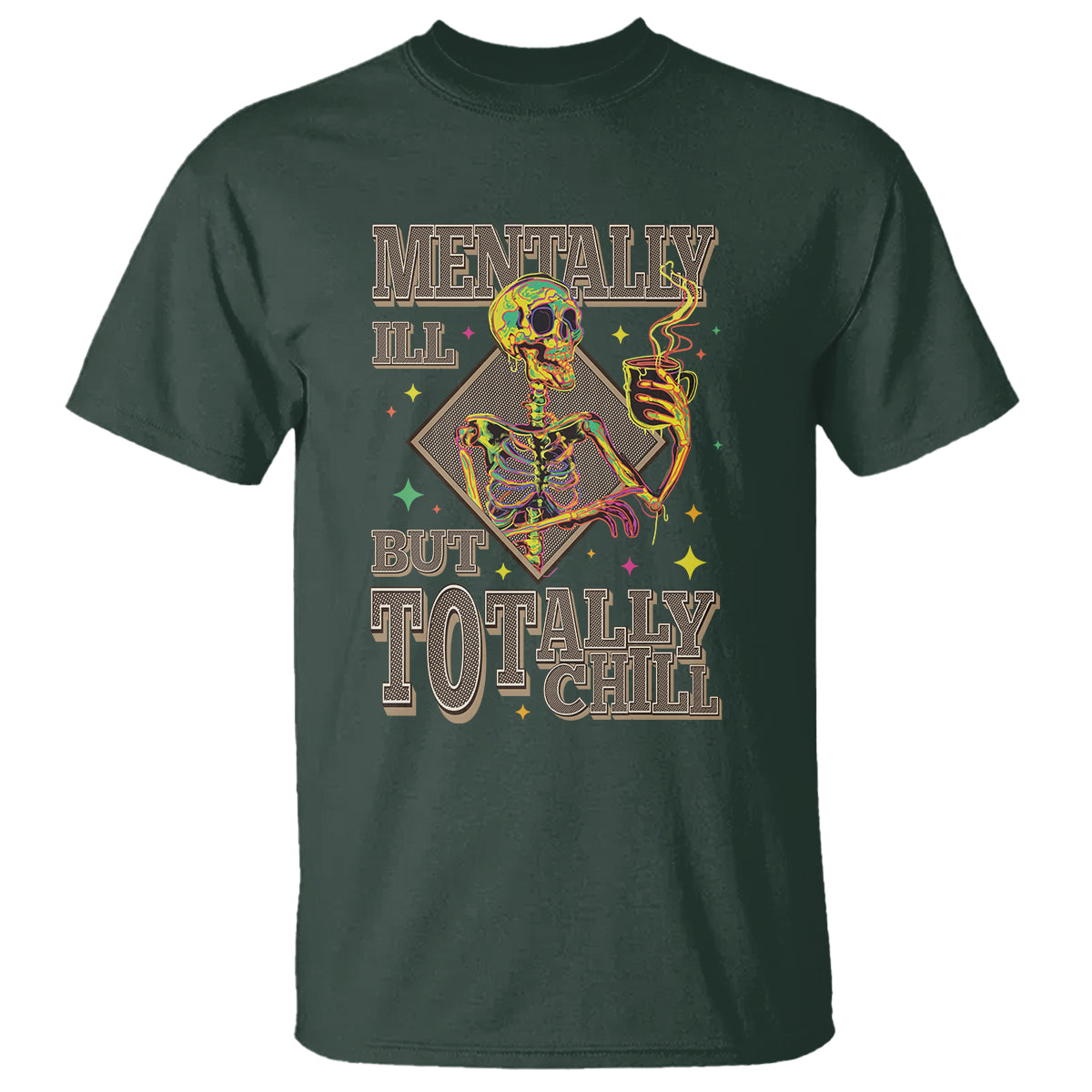 Mental Health T Shirt Mentally Ill But Totally Chill Skeleton Drinking Coffee - Wonder Print Shop