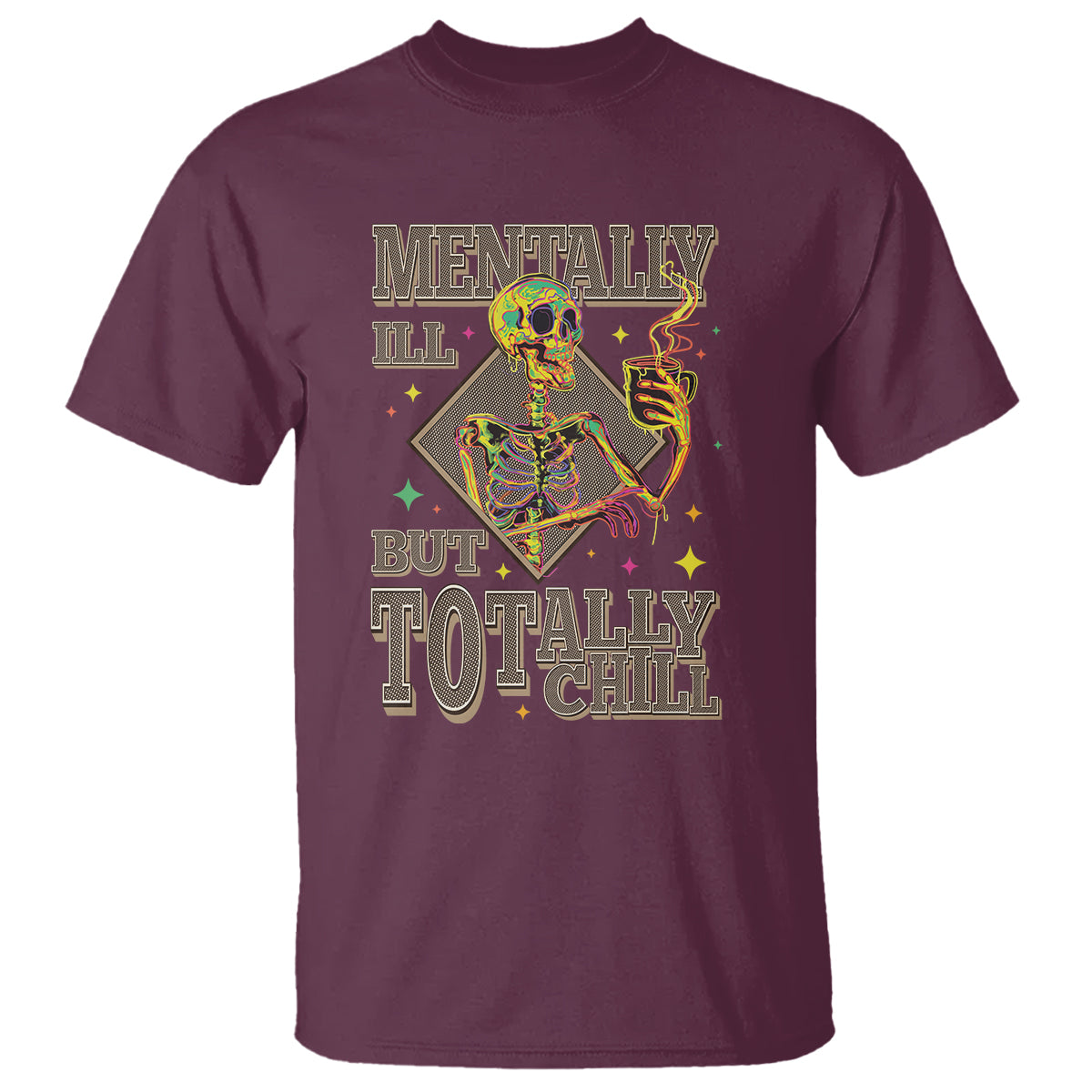 Mental Health T Shirt Mentally Ill But Totally Chill Skeleton Drinking Coffee - Wonder Print Shop