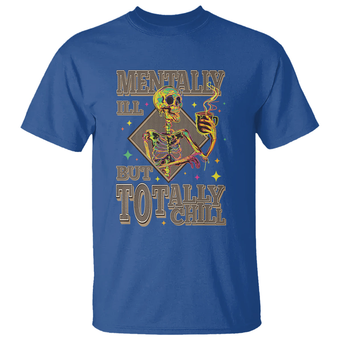 Mental Health T Shirt Mentally Ill But Totally Chill Skeleton Drinking Coffee - Wonder Print Shop