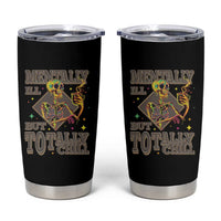 Mental Health Tumbler Cup Mentally Ill But Totally Chill Skeleton Drinking Coffee