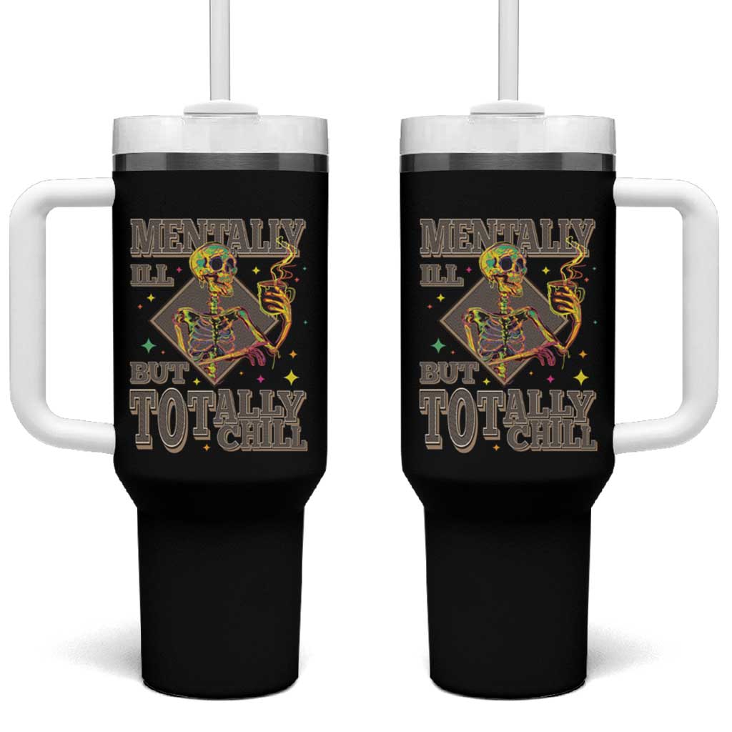 Mental Health Tumbler With Handle Mentally Ill But Totally Chill Skeleton Drinking Coffee