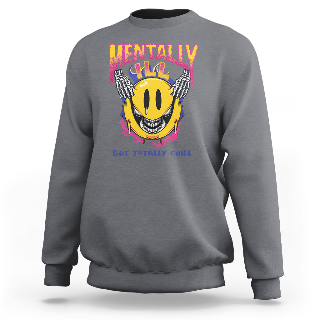 Mental Health Sweatshirt Mentally Ill But Totally Chill Emotion Faces - Wonder Print Shop