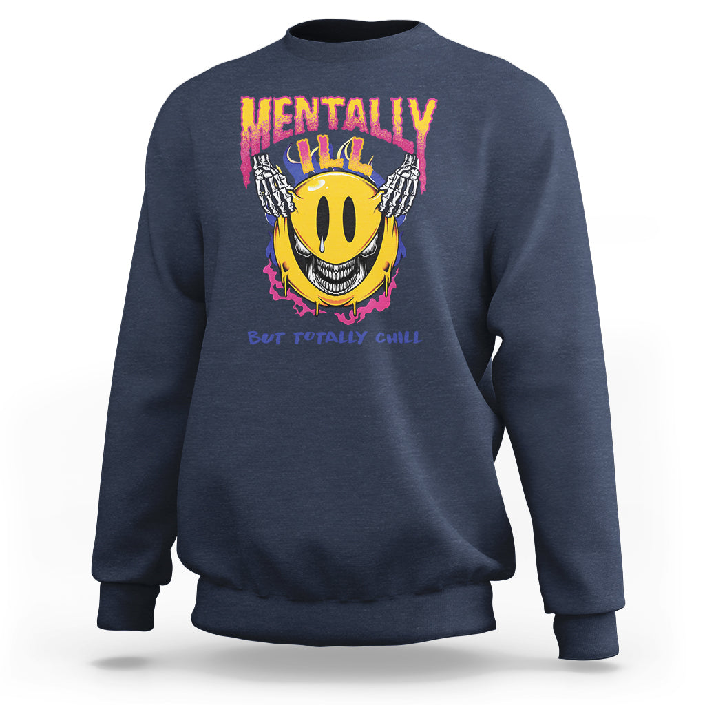Mental Health Sweatshirt Mentally Ill But Totally Chill Emotion Faces - Wonder Print Shop
