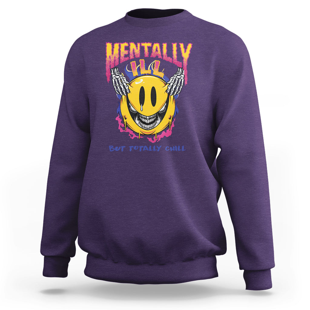 Mental Health Sweatshirt Mentally Ill But Totally Chill Emotion Faces - Wonder Print Shop