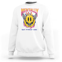 Mental Health Sweatshirt Mentally Ill But Totally Chill Emotion Faces - Wonder Print Shop