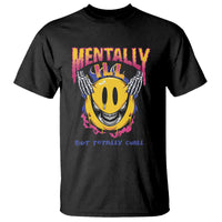 Mental Health T Shirt Mentally Ill But Totally Chill Emotion Faces - Wonder Print Shop
