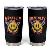 Mental Health Tumbler Cup Mentally Ill But Totally Chill Emotion Faces