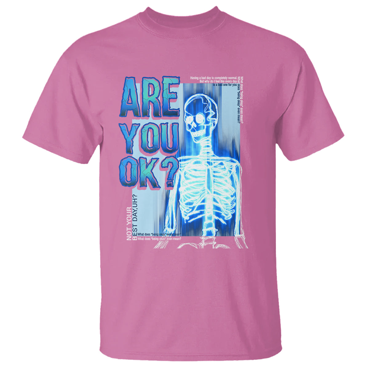 Mental Health T Shirt Are You Ok? Skeleton Having A Bad Day Is Completely Normal - Wonder Print Shop