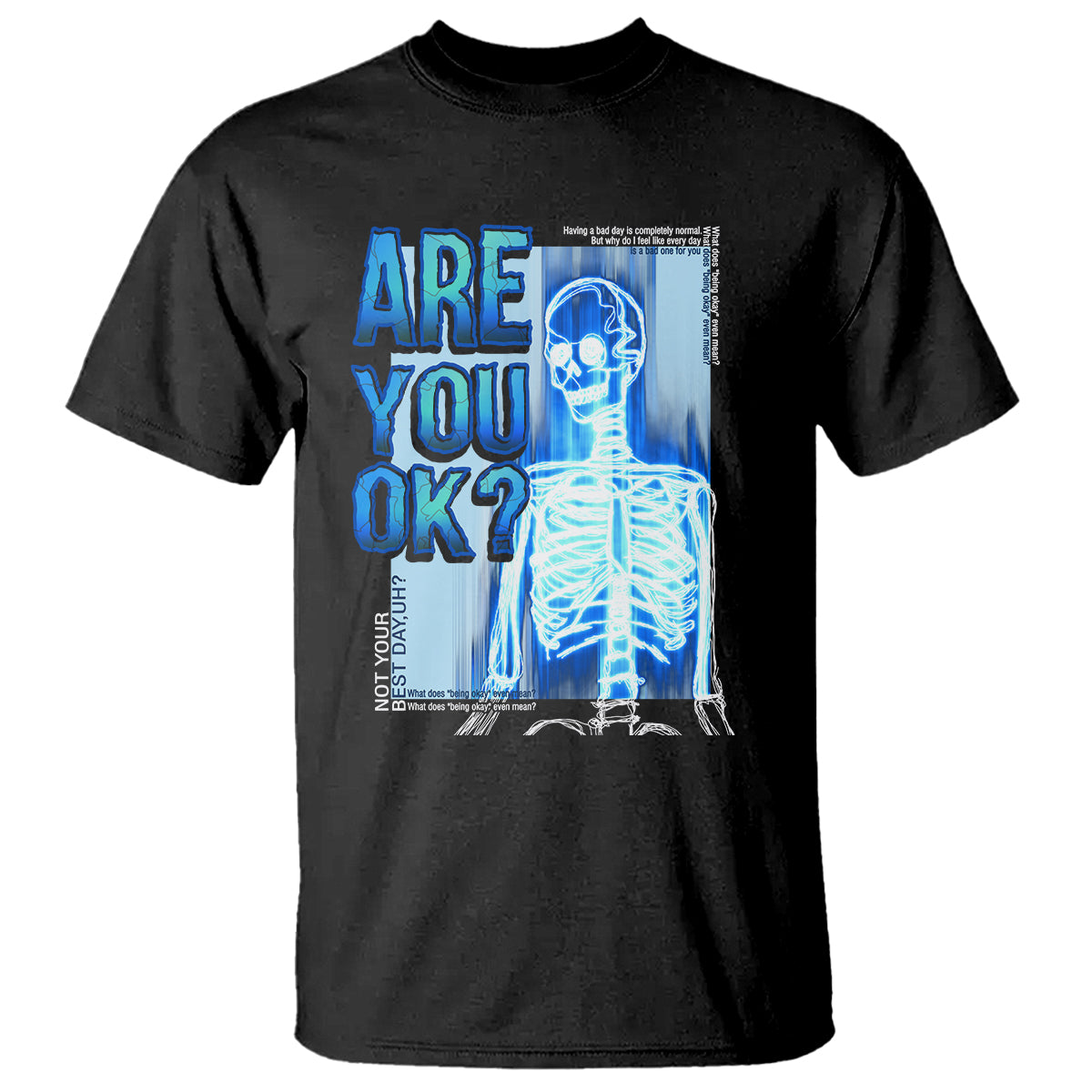 Mental Health T Shirt Are You Ok? Skeleton Having A Bad Day Is Completely Normal - Wonder Print Shop