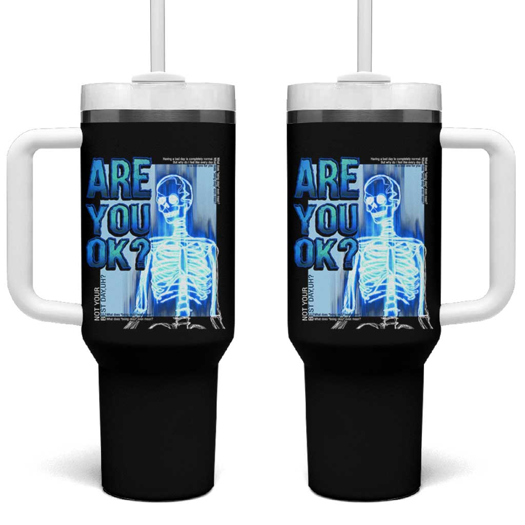 Mental Health Tumbler With Handle Are You Ok? Skeleton Having A Bad Day Is Completely Normal